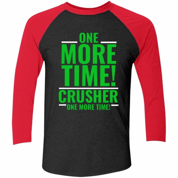 One More Time Crusher One More Time Shirt