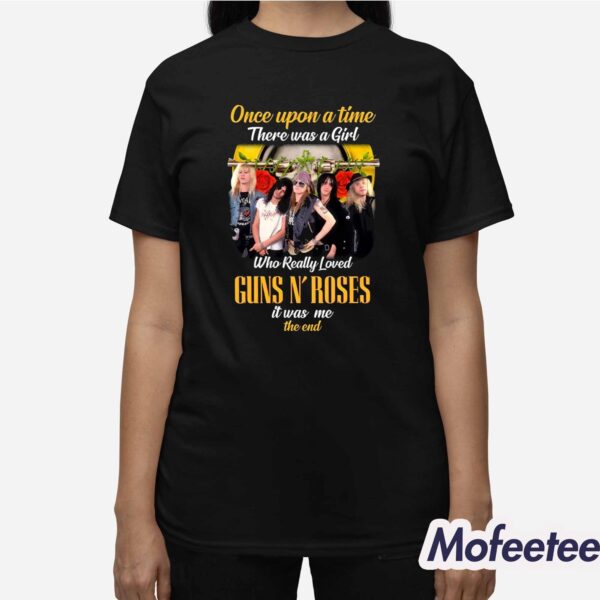 Once Upon A Time There Was A Girl Who Really Loved Guns N’ Roses Shirt