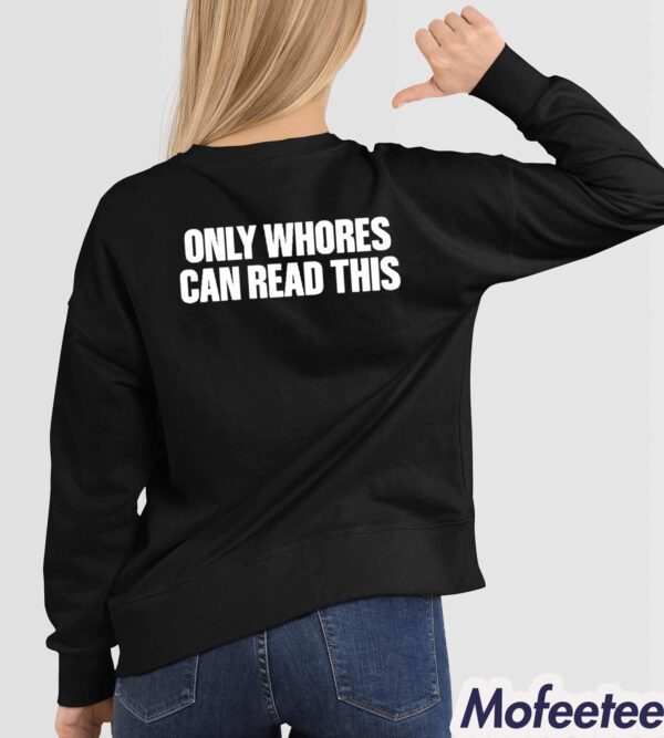 Only Whores Can Read This Shirt