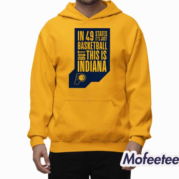 Pacers In 49 States It’s Just Basketball Shirt