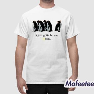 Penguin I Just Gotta Be Me Shirt 1