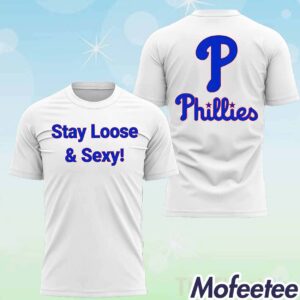 Phillies Stay Loose And Sexy Shirt 1