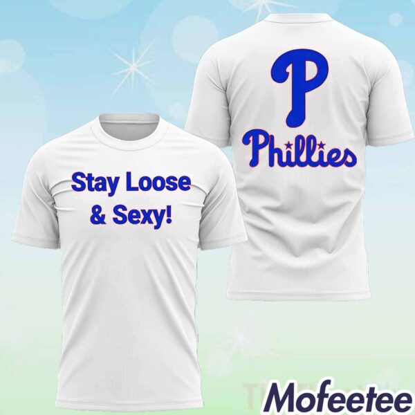 Phillies Stay Loose And Sexy Shirt