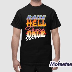 Raise Hell Praise Dale Shirt 1