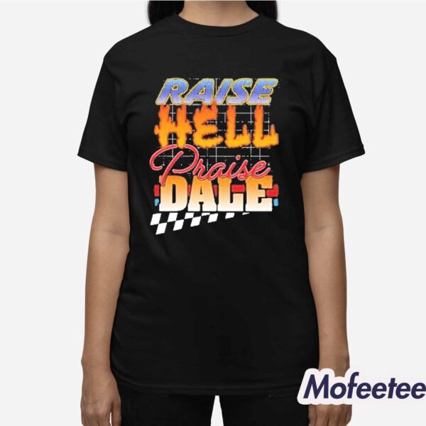 Raise Hell Praise Dale Shirt