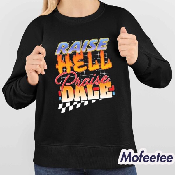 Raise Hell Praise Dale Shirt