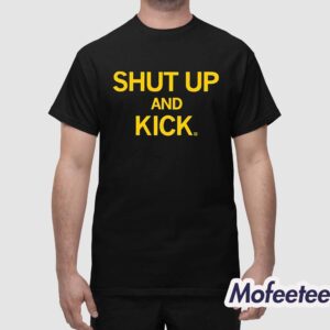 Shut Up And Kick Shirt 1