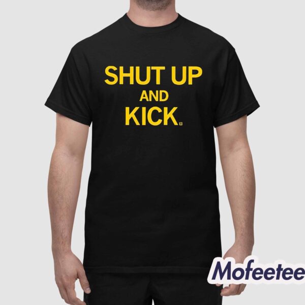 Shut Up And Kick Shirt