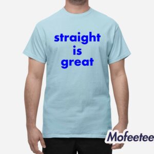 Straight Is Great Shirt Hoodie 1