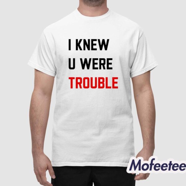 Taylor I Knew U Were Trouble Shirt