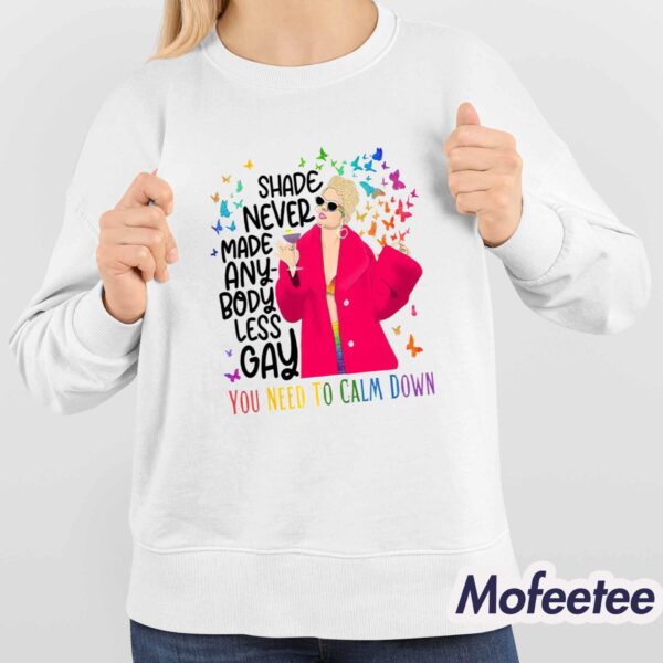 Taylor Shade Never Made Anybody Less Gay You Need To Calm Down Shirt