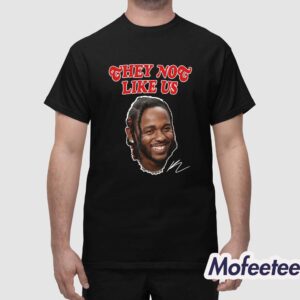 They Not Like Us Kendrick Lamar Shirt 1