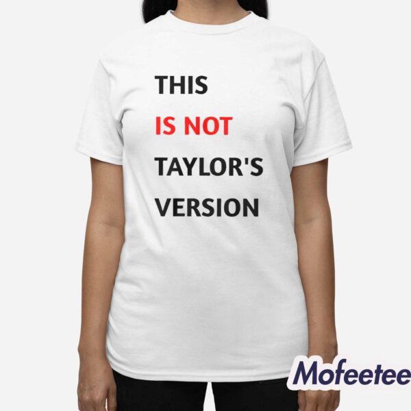This IS NOT Taylor’s Version Shirt