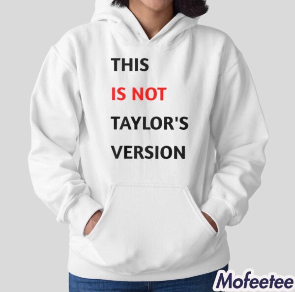 This IS NOT Taylor’s Version Shirt Hoodie