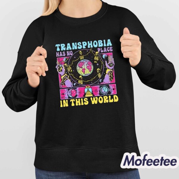 Transphobia Has No Place In This World Shirt