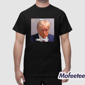 Trump Oops I Did A Poopy Shirt 1