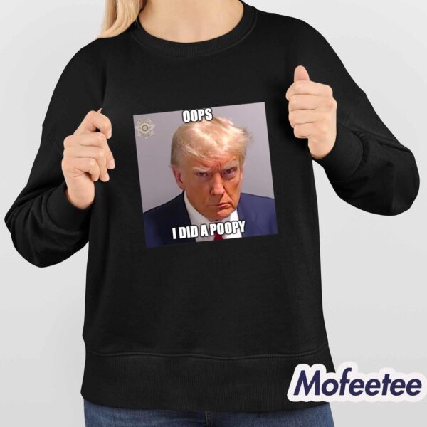 Trump Oops I Did A Poopy Shirt