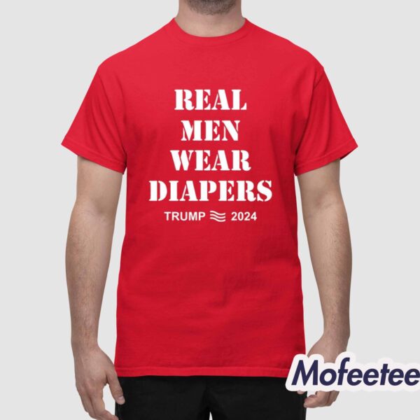 Trump’s Real Men Wear Diapers 2024 Shirt