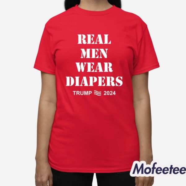 Trump’s Real Men Wear Diapers 2024 Shirt