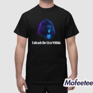 Unleash The Lion Within Shirt 1