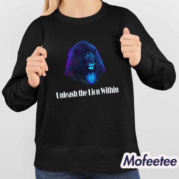 Unleash The Lion Within Shirt