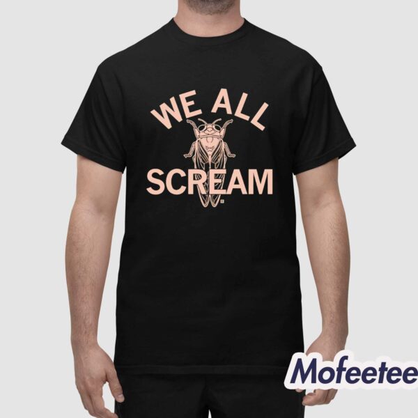 We All Scream Cicadas Shirt