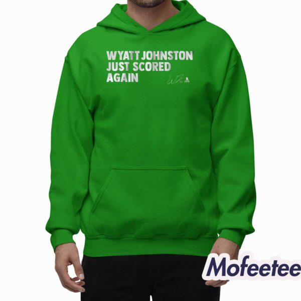 Wyatt Johnston Just Scored Again Shirt