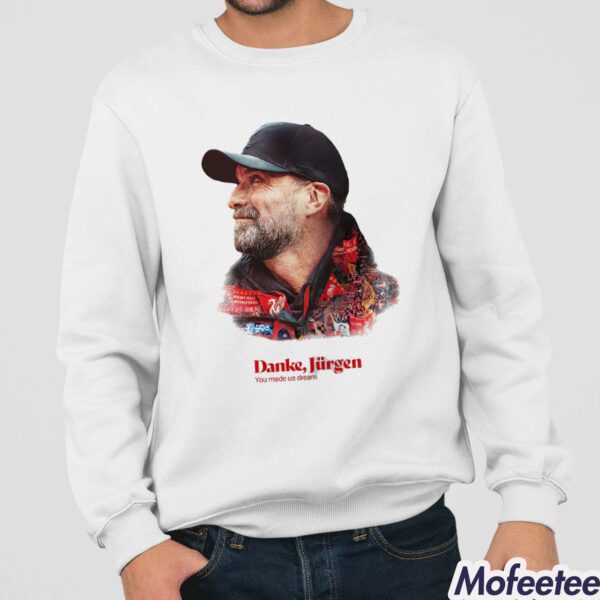 You Made Us Dream Jurgen Klopp Shirt