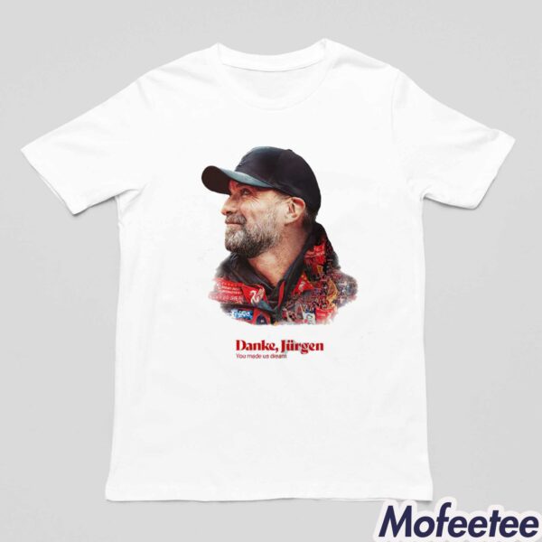 You Made Us Dream Jurgen Klopp Shirt