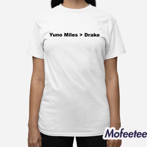 Yuno Miles Is Better Than Drake Shirt