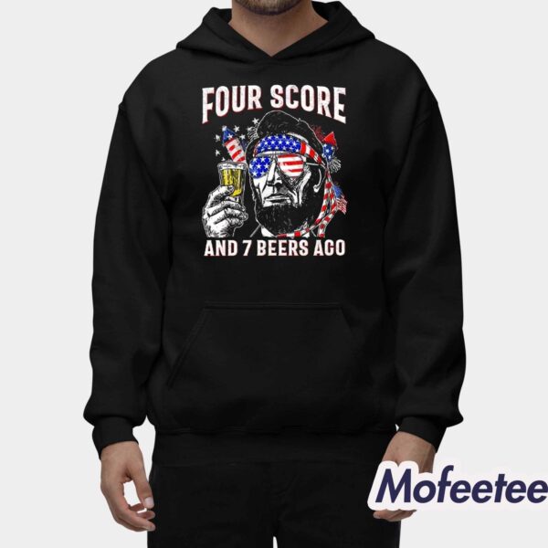 Abraham Lincoln Four Score And 7 Beers Ago Funny 4th Of July Shirt