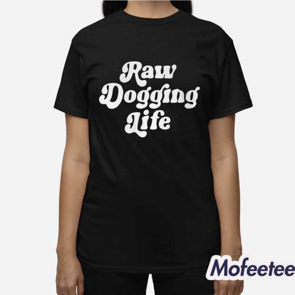 Ben Affleck Raw Dogging Life Shirt