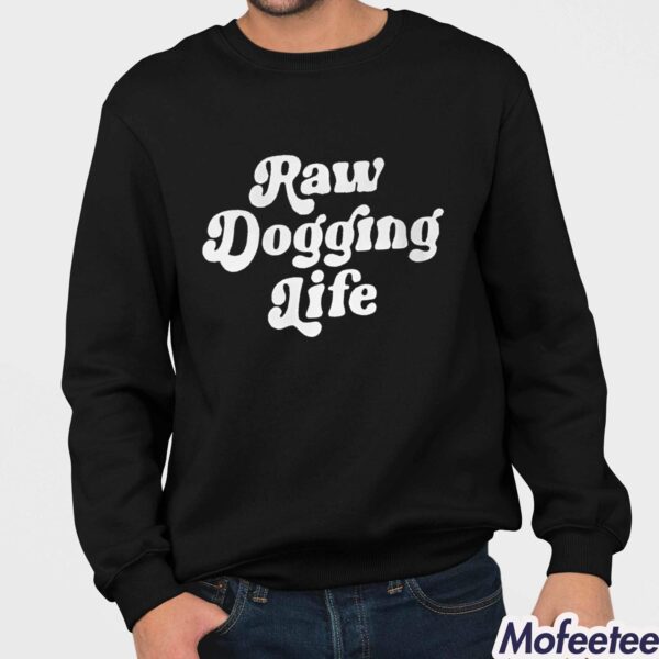 Raw Dogging Life Ben Affleck Shirt