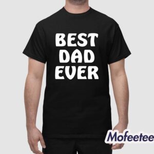 Best Dad Ever Funny Shirt 1