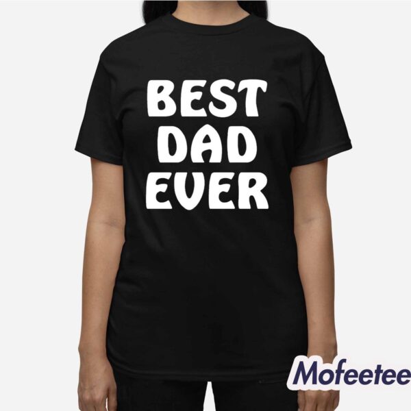 Best Dad Ever Funny Shirt