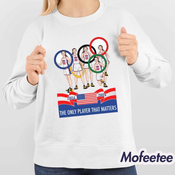 Caitlin Clark Olympics The Only Player That Matters 2024 Shirt