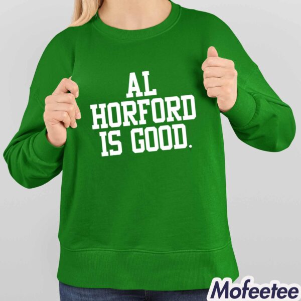 Celtics Al Horford Is Good Shirt