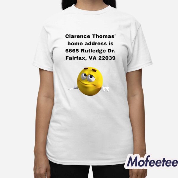 Clarence Thomas Home Address Is 6665 Rutledge Dr Fairfax Va 22039 Shirt