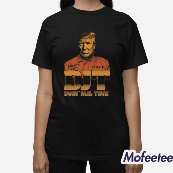 DJT Doin’ Jail Time Shirt