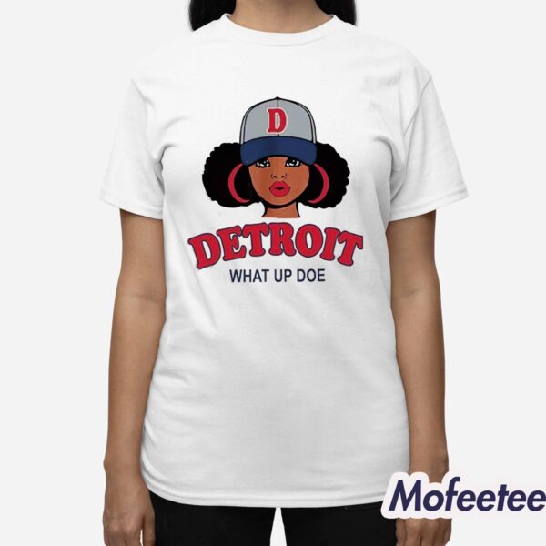 Detroit What Up Doe Shirt