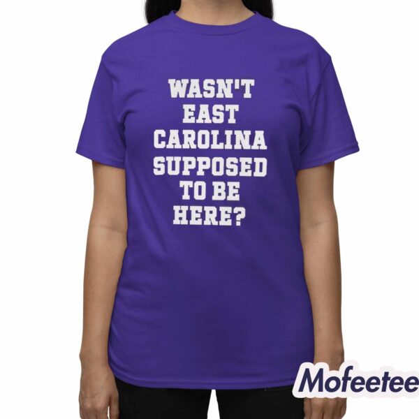 Ecu Pirate Nation Wasn’t East Carolina Supposed To Be Here Shirt