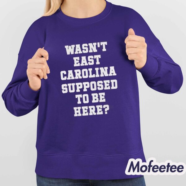 Ecu Pirate Nation Wasn’t East Carolina Supposed To Be Here Shirt