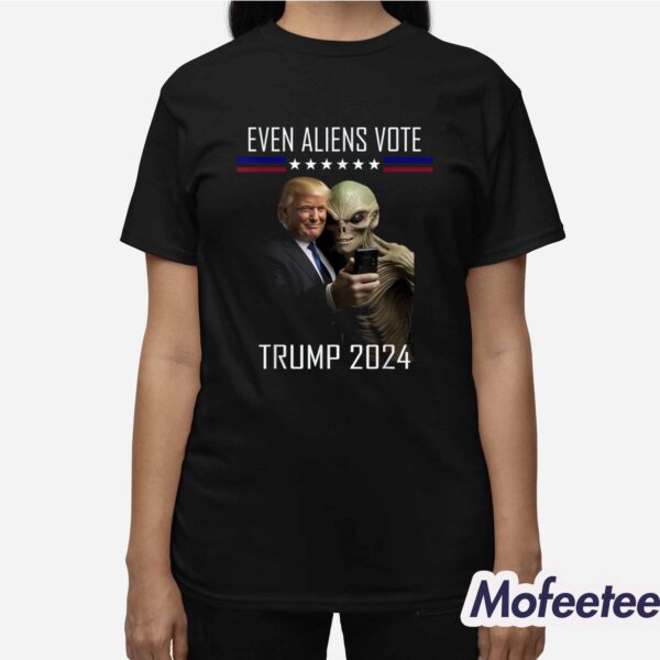 Even Aliens Vote Donald Trump 2024 Election President Shirt