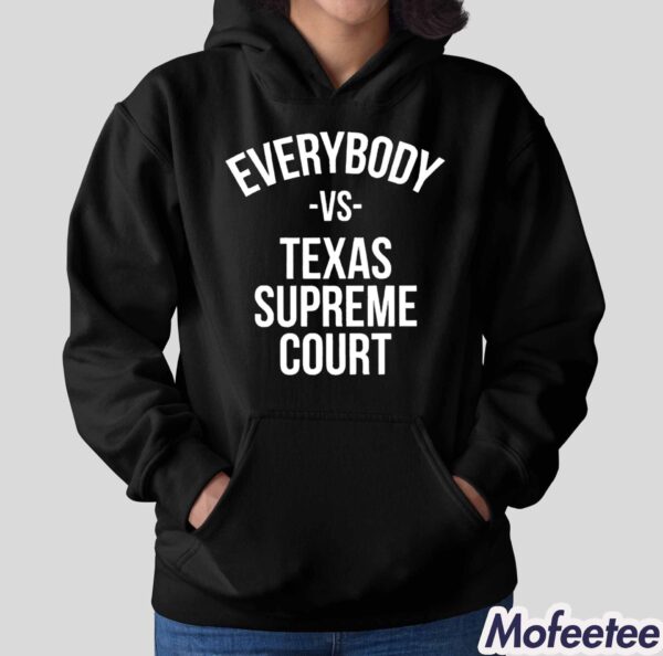 Everybody Vs Texas Supreme Court Find Out Shirt