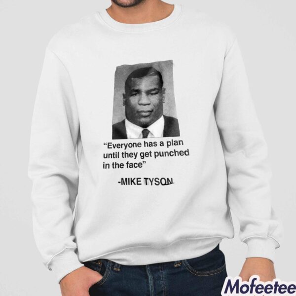 Everyone Has A Plan Until They Get Punched In The Face Mike Tyson Shirt