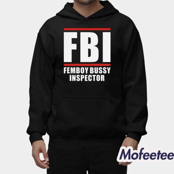 FBI Femboy Bussy Inspector Shirt