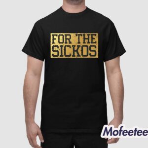 For The Sickos Shirt 1