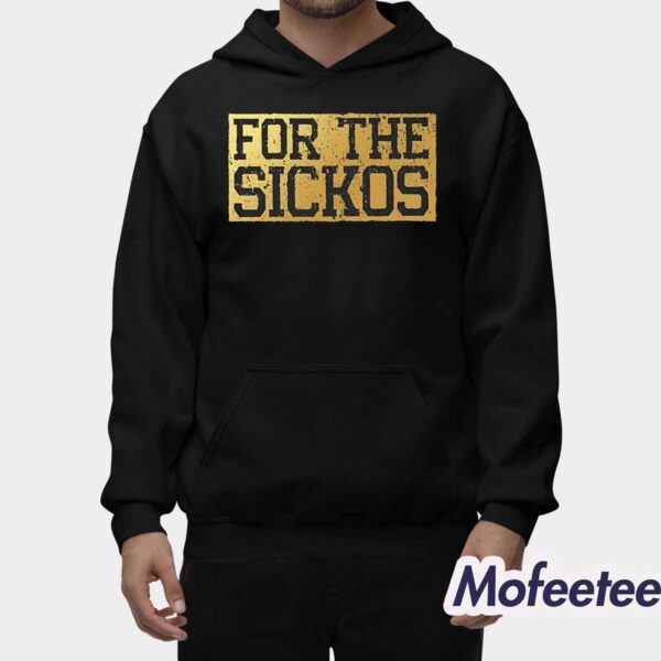 For The Sickos Shirt