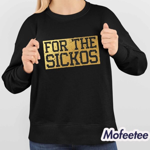 For The Sickos Shirt