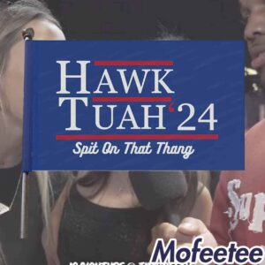 Hawk Tuah 24 Spit On That Thang Campaign Flag 1
